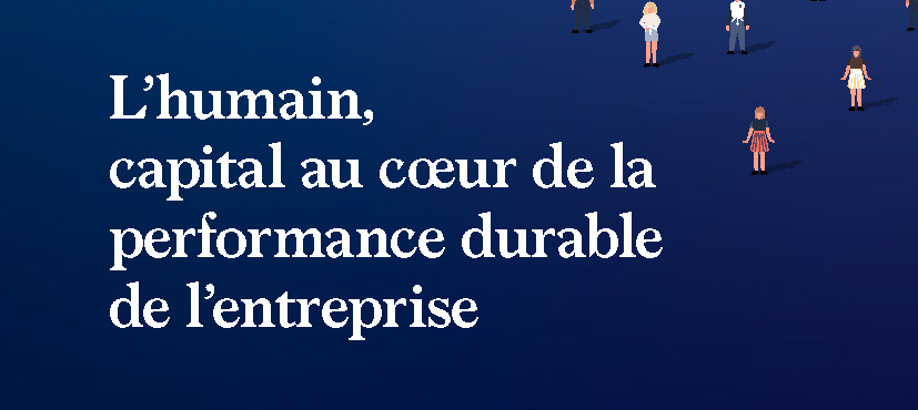 Read more about the article L’humain, capital au coeur de la performance durable de l’entreprise